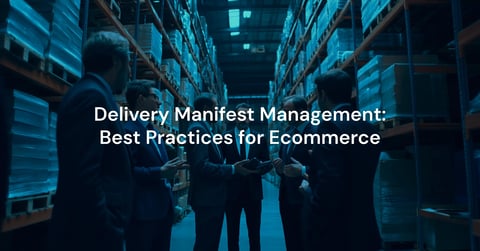 Delivery-Manifest-ManagementDelivery-Best-Practices-for-Ecommerce