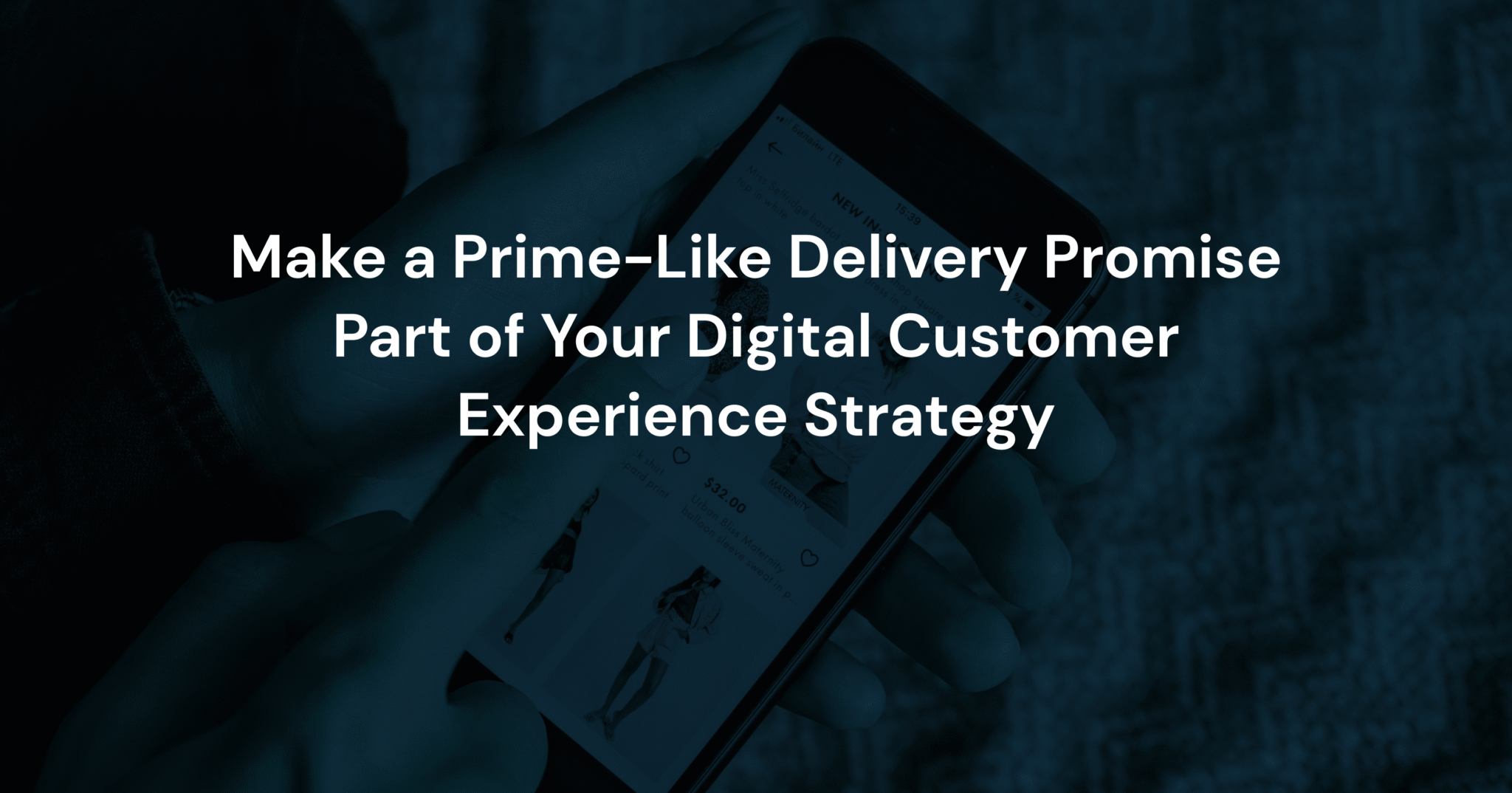Make Prime-Like Delivery Promise Part of Your Strategy
